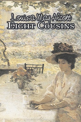Eight Cousins by Louisa May Alcott, Fiction, Family, Classics - Louisa May Alcott
