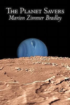 The Planet Savers by Marion Zimmer Bradley, Science Fiction, Adventure - Marion Zimmer Bradley