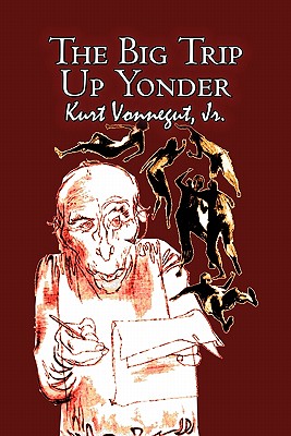 The Big Trip Up Yonder by Kurt Vonnegut, Science Fiction, Literary - Kurt Vonnegut