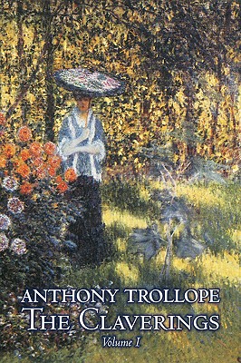 The Claverings, Volume I of II by Anthony Trollope, Fiction, Literary - Anthony Trollope