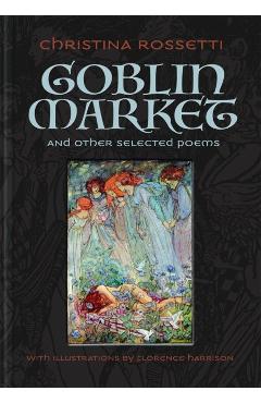Goblin Market and Other Selected Poems - Christina Rossetti
