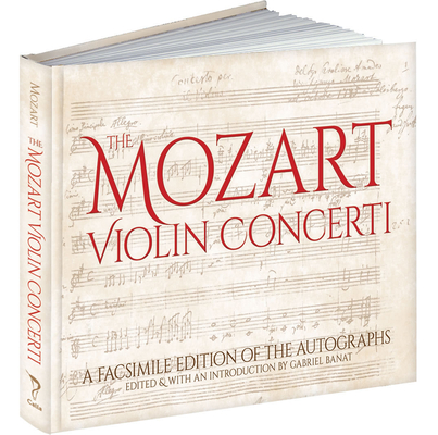 The Mozart Violin Concerti: A Facsimile Edition of the Autographs - Wolfgang Amadeus Mozart