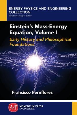 Einstein's Mass-Energy Equation, Volume I - Francisco Fernflores