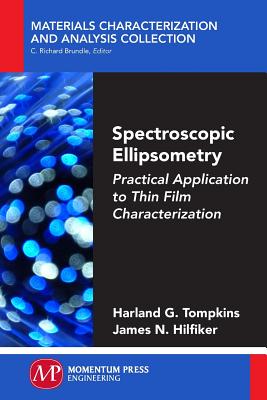 Spectroscopic Ellipsometry: Practical Application to Thin Film Characterization - Harland G. Tompkins