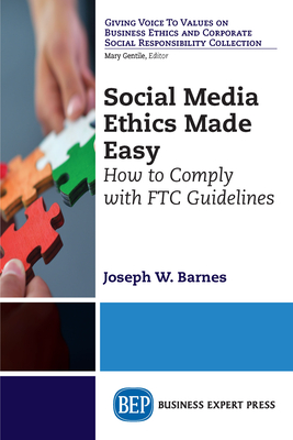 Social Media Ethics Made Easy: How to Comply with FTC Guidelines - Joseph W. Barnes