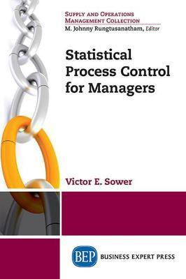 Statistical Process Control for Managers - Victor E. Sower
