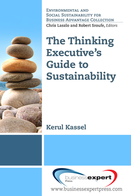 The Thinking Executive's Guide to Sustainability - Kerul Kassel