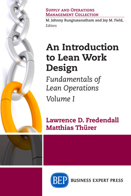 An Introduction to Lean Work Design: Fundamentals of Lean Operations, Volume I - Lawrence D. Fredendall