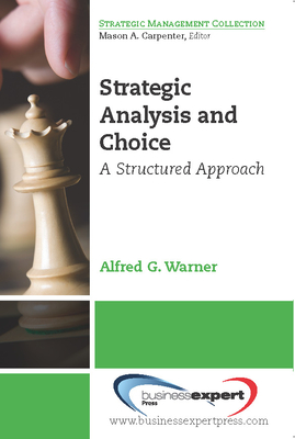 Strategic Analysis and Choice: A Structured Approach - Alfred G. Warner