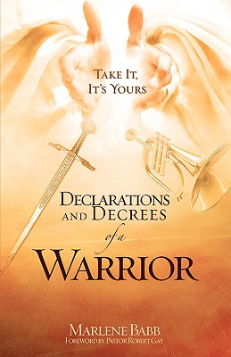 Declarations and Decrees of a Warrior - Marlene Babb