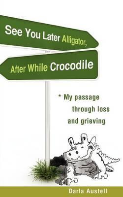 See You Later Alligator, After While Crocodile - Darla Austell