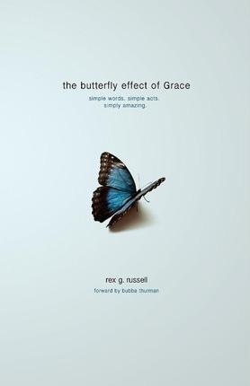 The Butterfly Effect of Grace - Rex G. Russell