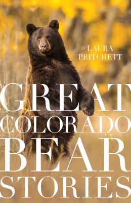 Coperta cărții 'Great Colorado Bear Stories - Laura Pritchett'