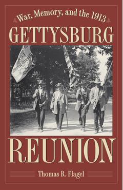 Coperta cărții 'War, Memory, and the 1913 Gettysburg Reunion - Thomas R. Flagel'