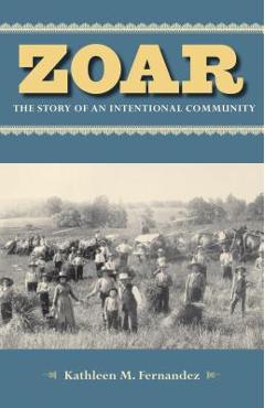 Coperta cărții 'Zoar: The Story of an Intentional Community - Kathleen M. Fernandez'