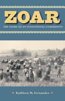 Zoar: The Story of an Intentional Community - Kathleen M. Fernandez