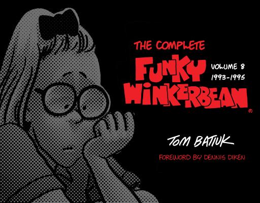 The Complete Funky Winkerbean, Volume 8, 1993-1995 - Tom Batiuk