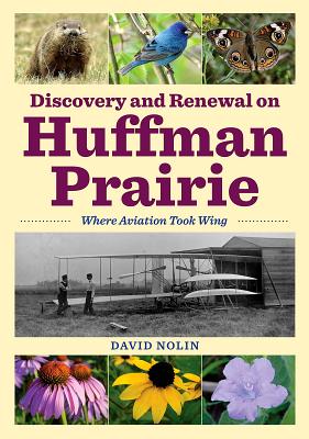 Coperta cărții 'Discovery and Renewal on Huffman Prairie: Where Aviation Took Wing - David Nolin'