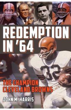 Coperta cărții 'Redemption in '64: The Champion Cleveland Browns - John M. Harris'
