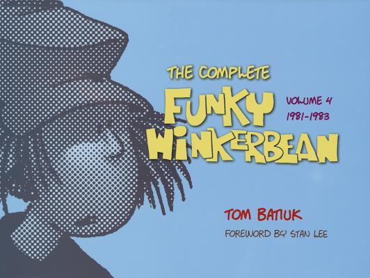 The Complete Funky Winkerbean, Volume 4, 1981-1983 - Tom Batiuk
