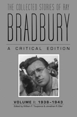 Coperta cărții 'The Collected Stories of Ray Bradbury: A Critical Edition, 1938-1943 - Jonathan R. Eller'