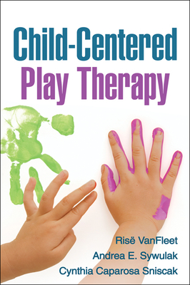 Child-Centered Play Therapy - Risë Vanfleet