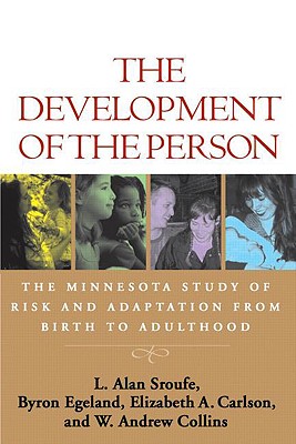 The Development of the Person: The Minnesota Study of Risk and Adaptation from Birth to Adulthood - L. Alan Sroufe
