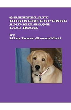 Coperta cărții 'Greenblatt Business Expense and Mileage Log Book - Kim Isaac Greenblatt'