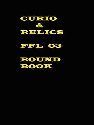 Curio & Relics FFL 03 Bound Book - Kim Isaac Greenblatt