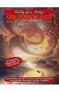 Poza produsului Our Hollow Earth: An Inner World Paradise, Or A Gateway To Hell? - Sean Casteel