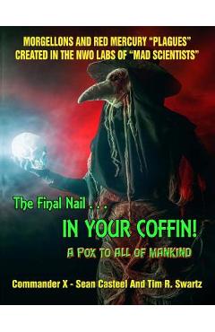 The Final Nail In Your Coffin! - A Pox To All Of Mankind: Morgellons And Red Mercury "Plagues" Created In NWO Labs Of "Mad Scientists"
