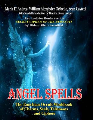 Angel Spells: The Enochian Occult Workbook Of Charms, Seals, Talismans And Ciphers - Sean Casteel