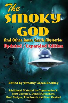 The Smoky God And Other Inner Earth Mysteries: Updated/Expanded Edition - Scott Corrales