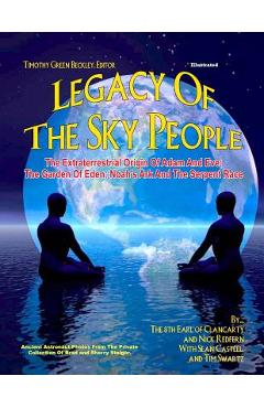 Poza produsului Legacy of the Sky People: The Extraterrestrial Origin of Adam and Eve; The Garden of Eden; Noah's Ark and the Serpent Race - Nick Redfern