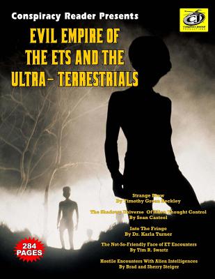 Evil Empire Of The ETs And The Ultra-Terrestrials: Conspiracy Reader Presents - Tim R. Swartz