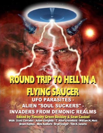 Round Trip To Hell In A Flying Saucer: UFO Parasites - Alien Soul Suckers - Invaders From Demonic Realms - Sean Casteel
