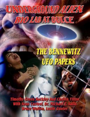 Underground Alien Bio Lab At Dulce: The Bennewitz UFO Papers - Sean Casteel