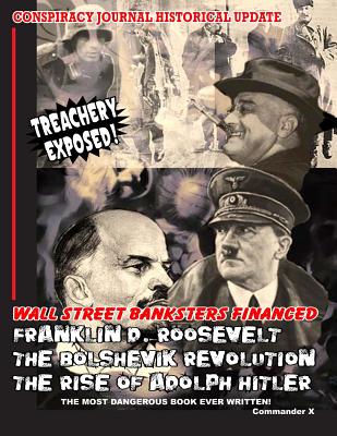 Wall Street Banksters Financed Roosevelt, Bolshevik Revolution and: The Most Dangerous Book Ever Written - Commander X