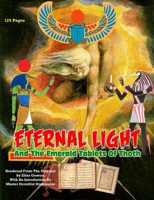 Eternal Light And The Emerald Tablets Of Thoth: The Mystery Of Alchemy And The Quabalah In Relation to The Mysteries Of Time And Space - Dragonstar