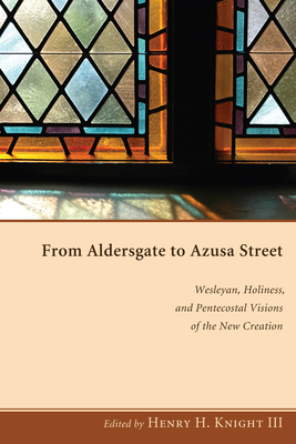 From Aldersgate to Azusa Street - Henry H. Knight