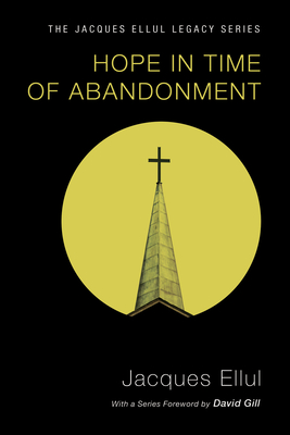 Hope in Time of Abandonment - Jacques Ellul