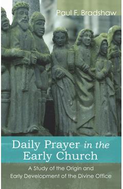 Coperta cărții 'Daily Prayer in the Early Church - Paul F. Bradshaw'