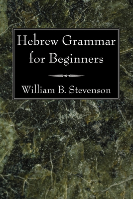 Hebrew Grammar for Beginners - William B. Stevenson