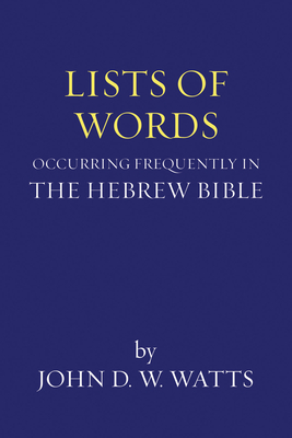 Lists of Words Occurring Frequently in the Hebrew Bible - John D. W. Watts