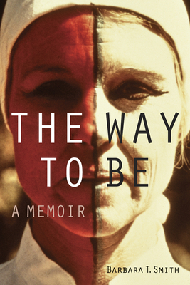 The Way to Be: A Memoir - Barbara T. Smith