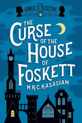 The Curse of the House of Foskett - M. R. C. Kasasian