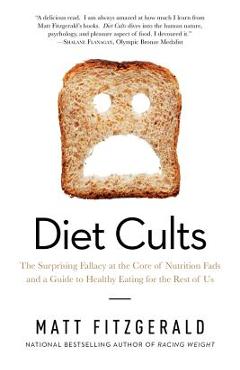 Poza produsului Diet Cults: The Surprising Fallacy at the Core of Nutrition Fads and a Guide to Healthy Eating for the Rest of Us - Matt Fitzgerald