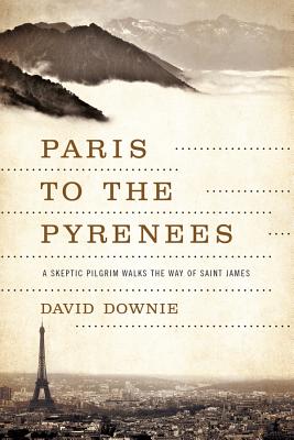 Paris to the Pyrenees - David Downie