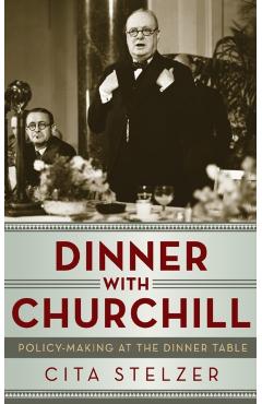 Dinner with Churchill - Cita Stelzer