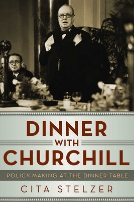 Dinner with Churchill - Cita Stelzer